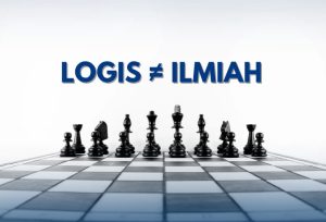 Apakah Logis Sudah Pasti Ilmiah?